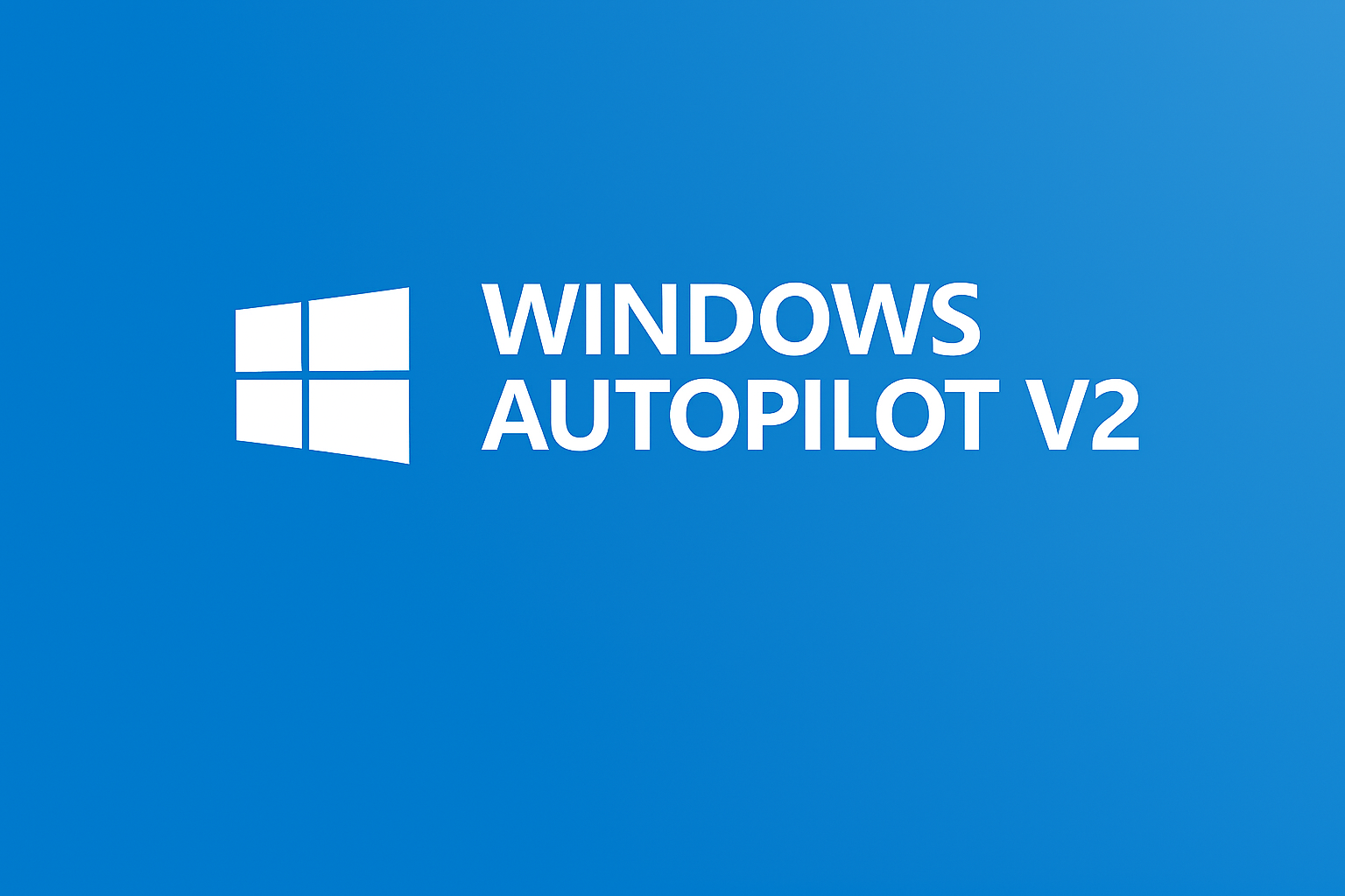Setting Up Windows Autopilot Device Provisioning V2